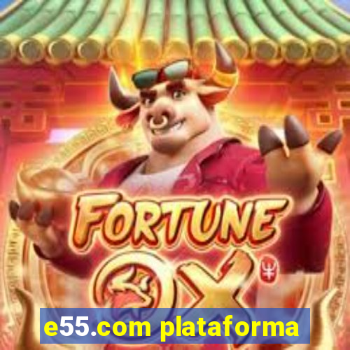 e55.com plataforma